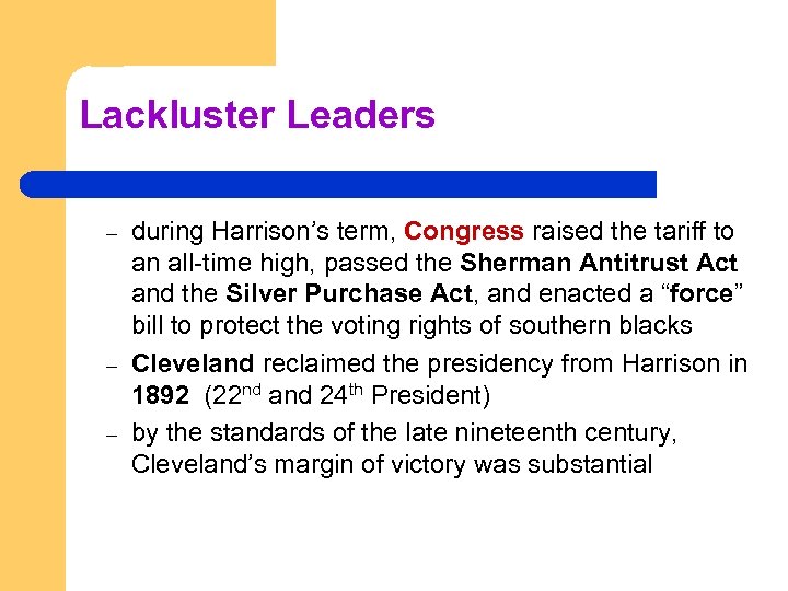Lackluster Leaders – – – during Harrison’s term, Congress raised the tariff to an