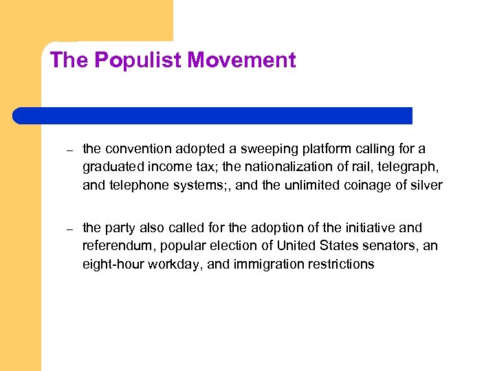 The Populist Movement – the convention adopted a sweeping platform calling for a graduated