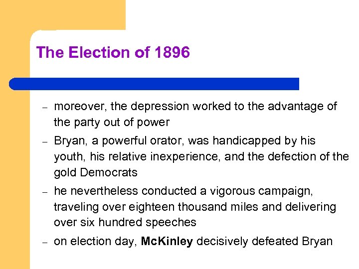 The Election of 1896 – moreover, the depression worked to the advantage of the