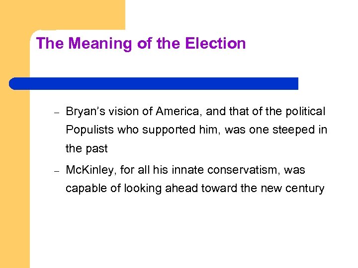 The Meaning of the Election – Bryan’s vision of America, and that of the