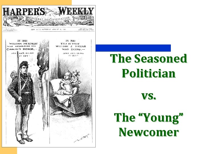The Seasoned Politician vs. The “Young” Newcomer 
