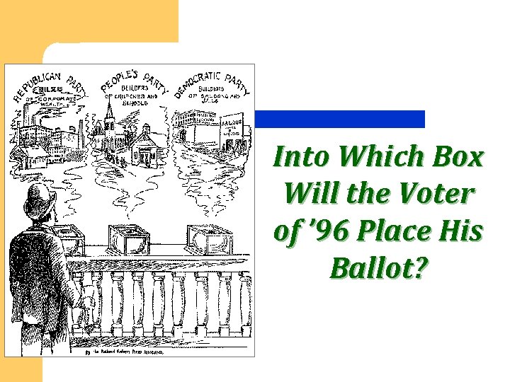 Into Which Box Will the Voter of ’ 96 Place His Ballot? 