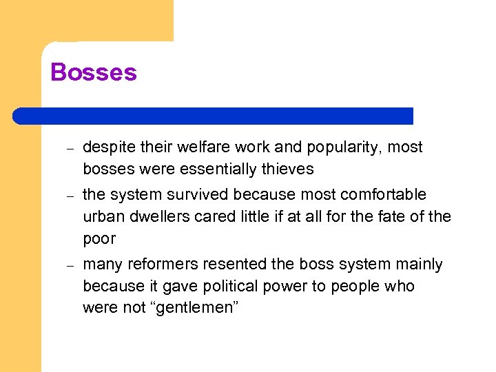 Bosses – despite their welfare work and popularity, most bosses were essentially thieves –