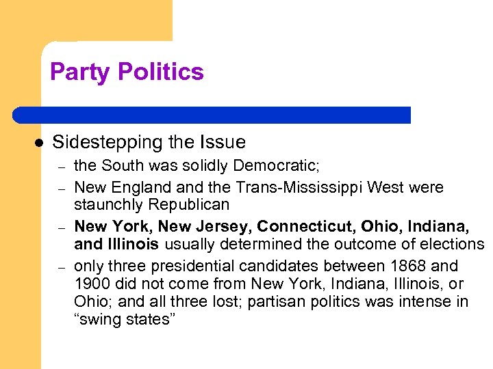 Party Politics l Sidestepping the Issue – – the South was solidly Democratic; New