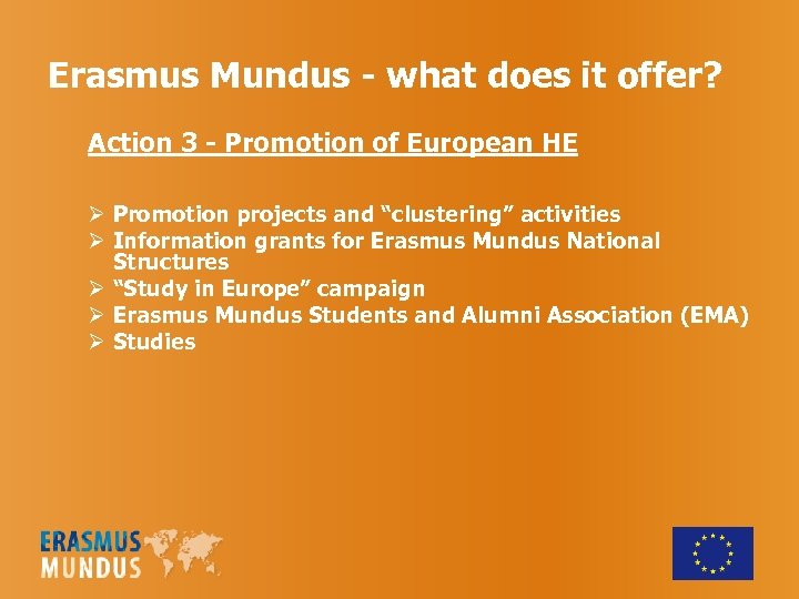 Erasmus Mundus - what does it offer? Action 3 - Promotion of European HE