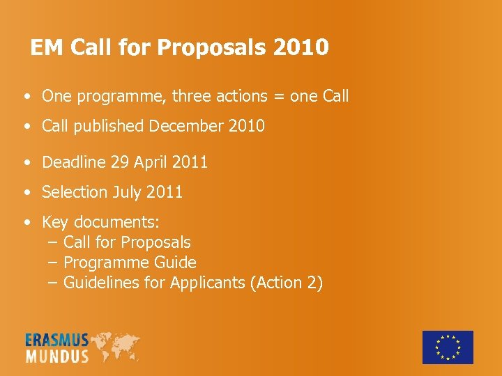 EM Call for Proposals 2010 • One programme, three actions = one Call •