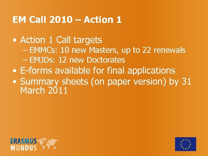 EM Call 2010 – Action 1 • Action 1 Call targets – EMMCs: 10