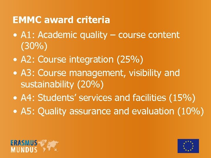 EMMC award criteria • A 1: Academic quality – course content (30%) • A