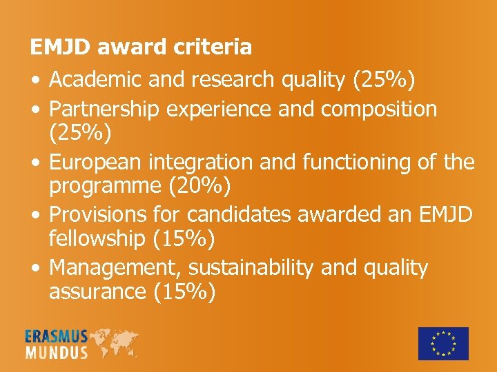 EMJD award criteria • Academic and research quality (25%) • Partnership experience and composition