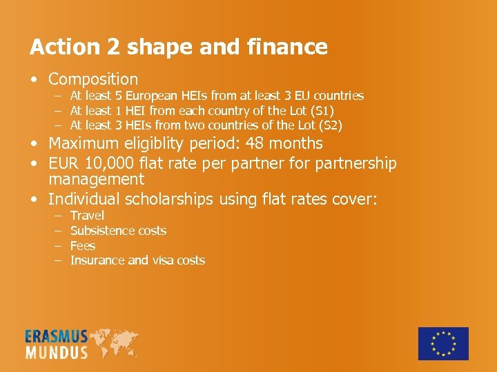 Action 2 shape and finance • Composition – At least 5 European HEIs from