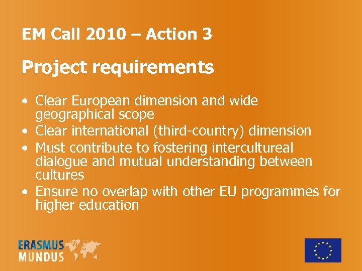 EM Call 2010 – Action 3 Project requirements • Clear European dimension and wide