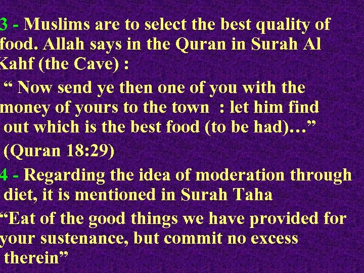 3 - Muslims are to select the best quality of food. Allah says in