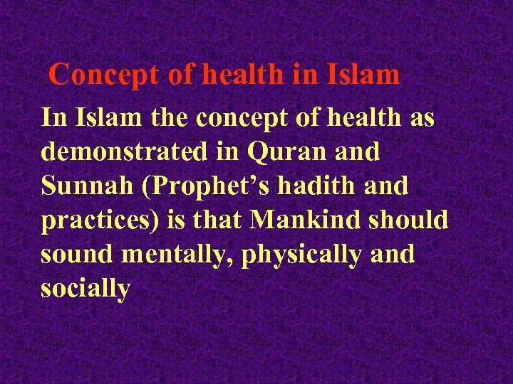 Concept of health in Islam In Islam the concept of health as demonstrated in