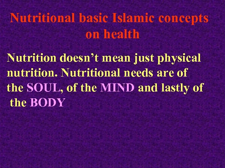 Nutritional basic Islamic concepts on health Nutrition doesn’t mean just physical nutrition. Nutritional needs