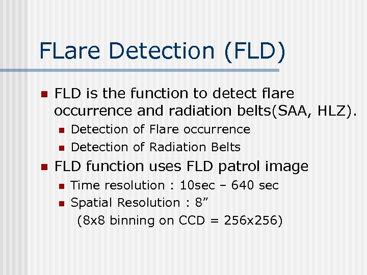 FLare Detection (FLD) n FLD is the function to detect flare occurrence and radiation