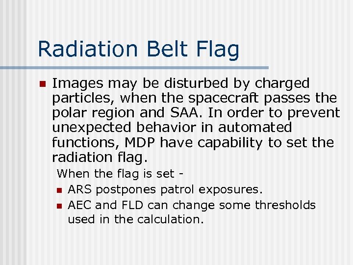 Radiation Belt Flag n Images may be disturbed by charged particles, when the spacecraft