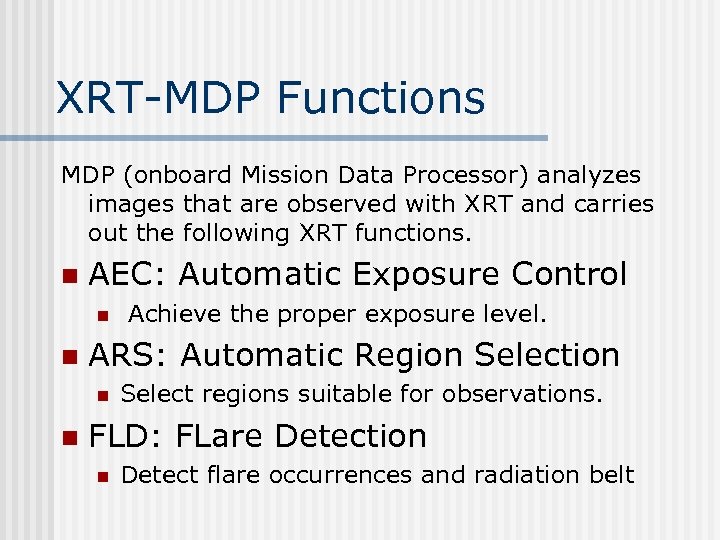 XRT-MDP Functions MDP (onboard Mission Data Processor) analyzes images that are observed with XRT