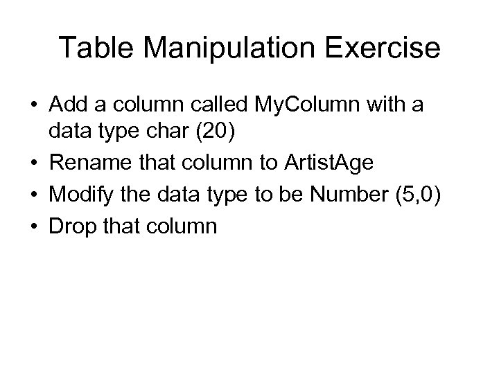 Table Manipulation Exercise • Add a column called My. Column with a data type