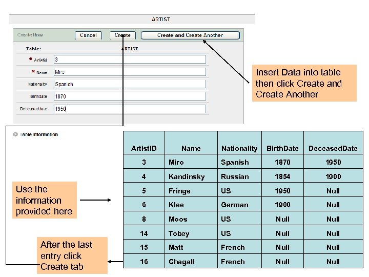 Insert Data into table then click Create and Create Another Artist. ID Name Nationality