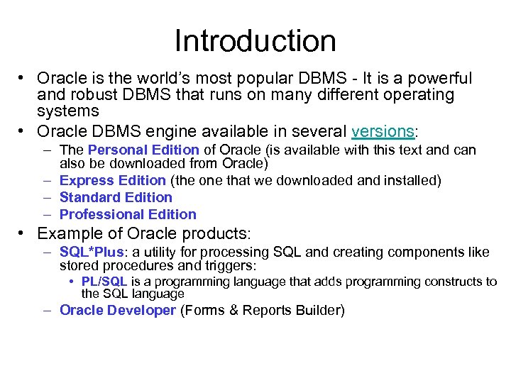 Introduction • Oracle is the world’s most popular DBMS - It is a powerful