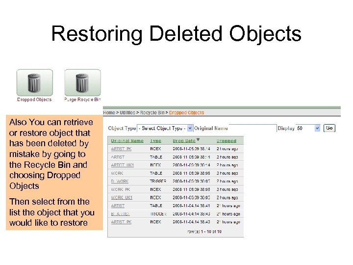 Restoring Deleted Objects Also You can retrieve or restore object that has been deleted