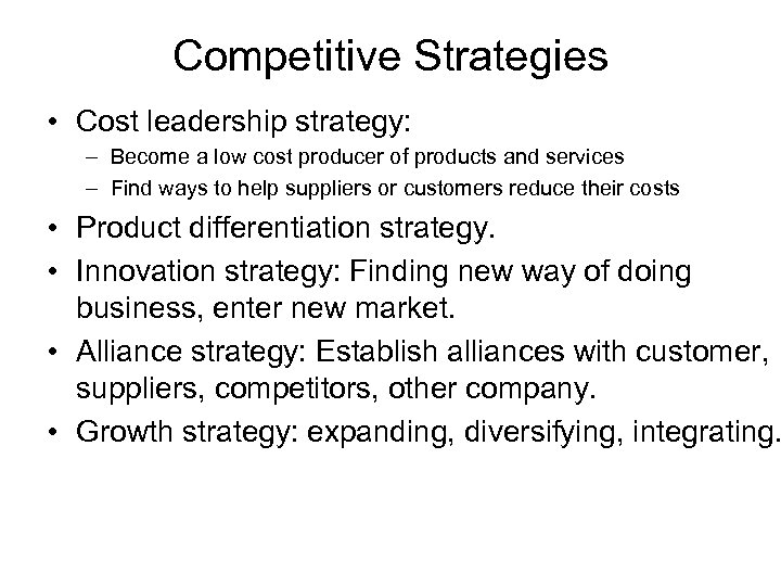 Competitive Strategies • Cost leadership strategy: – Become a low cost producer of products