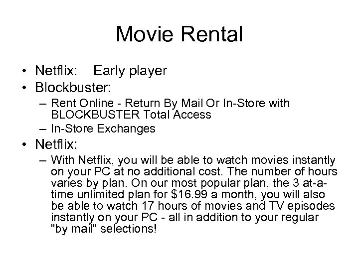 Movie Rental • Netflix: Early player • Blockbuster: – Rent Online - Return By