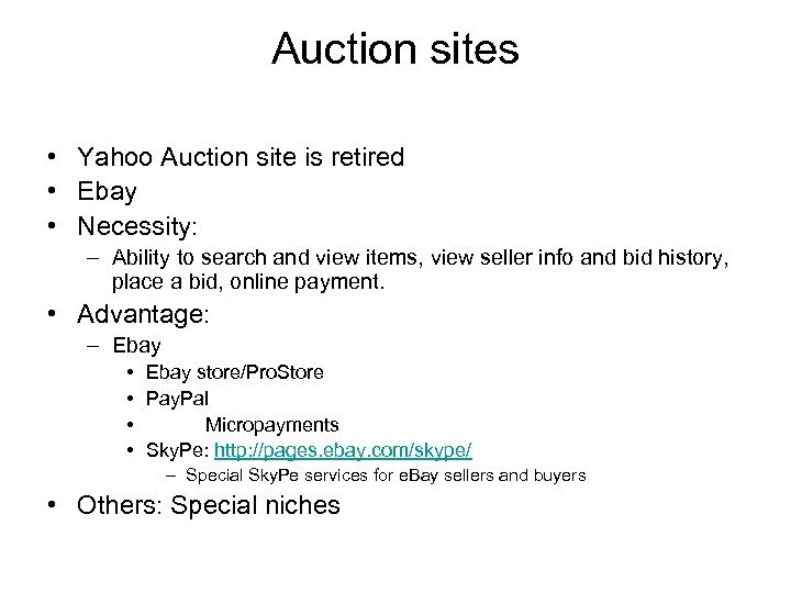 Auction sites • Yahoo Auction site is retired • Ebay • Necessity: – Ability