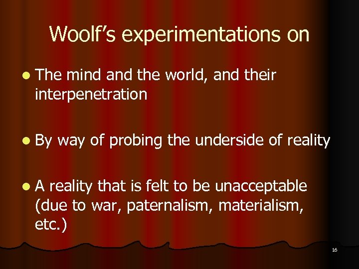 Woolf’s experimentations on l The mind and the world, and their interpenetration l By