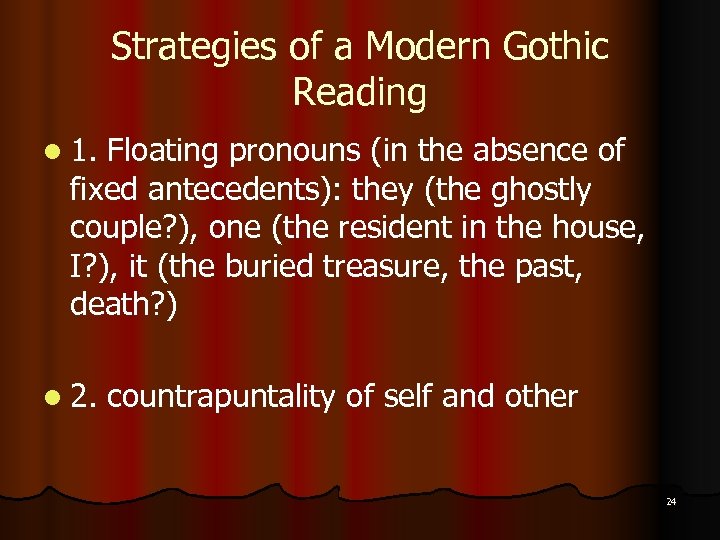 Strategies of a Modern Gothic Reading l 1. Floating pronouns (in the absence of