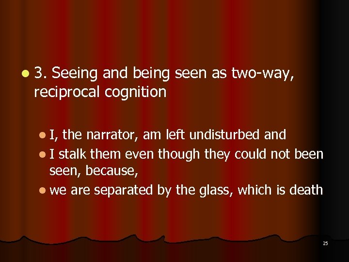 l 3. Seeing and being seen as two-way, reciprocal cognition l I, the narrator,