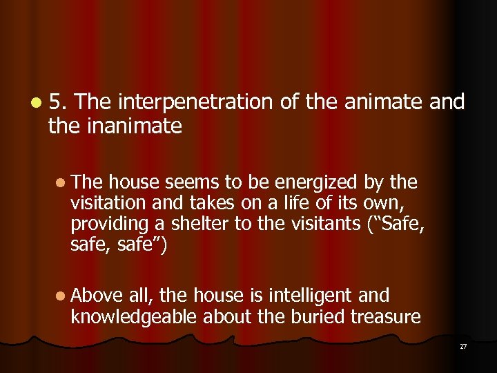 l 5. The interpenetration of the animate and the inanimate l The house seems