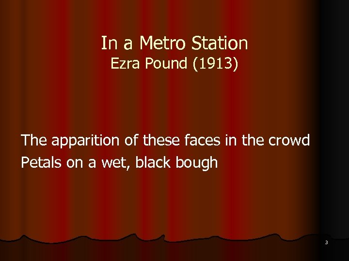 In a Metro Station Ezra Pound (1913) The apparition of these faces in the