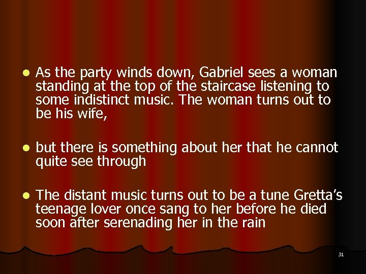 l As the party winds down, Gabriel sees a woman standing at the top