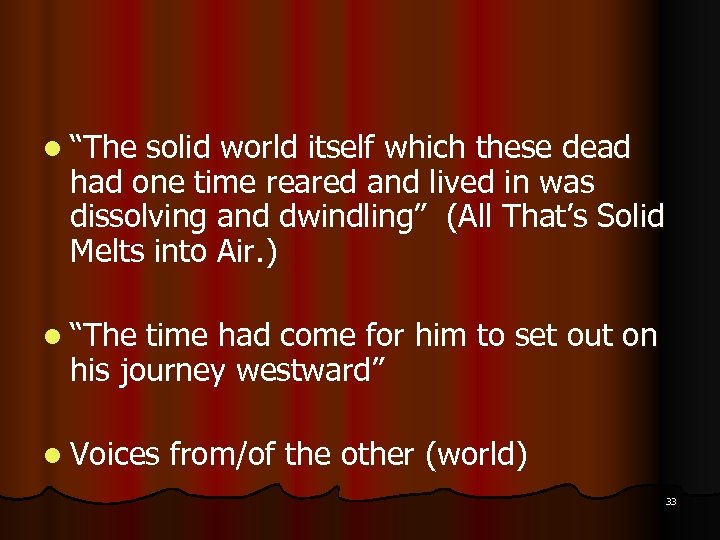 l “The solid world itself which these dead had one time reared and lived
