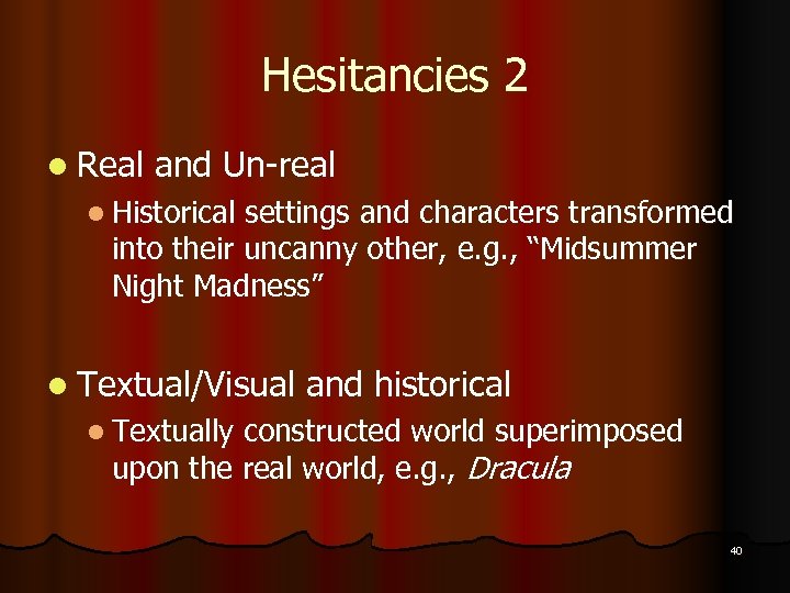 Hesitancies 2 l Real and Un-real l Historical settings and characters transformed into their