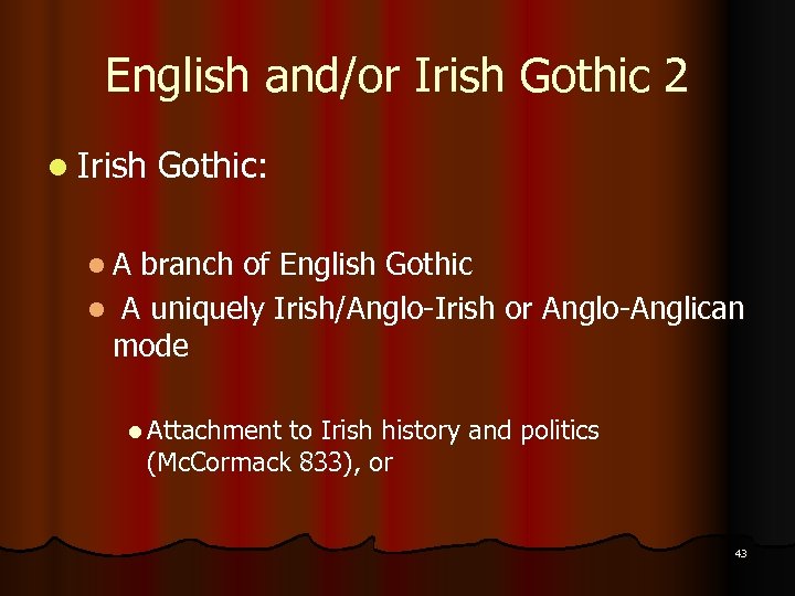 English and/or Irish Gothic 2 l Irish Gothic: l. A branch of English Gothic