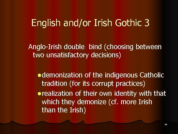 English and/or Irish Gothic 3 Anglo-Irish double bind (choosing between two unsatisfactory decisions) l