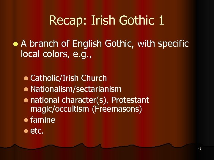 Recap: Irish Gothic 1 l. A branch of English Gothic, with specific local colors,