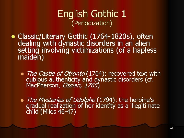 English Gothic 1 (Periodization) l Classic/Literary Gothic (1764 -1820 s), often dealing with dynastic
