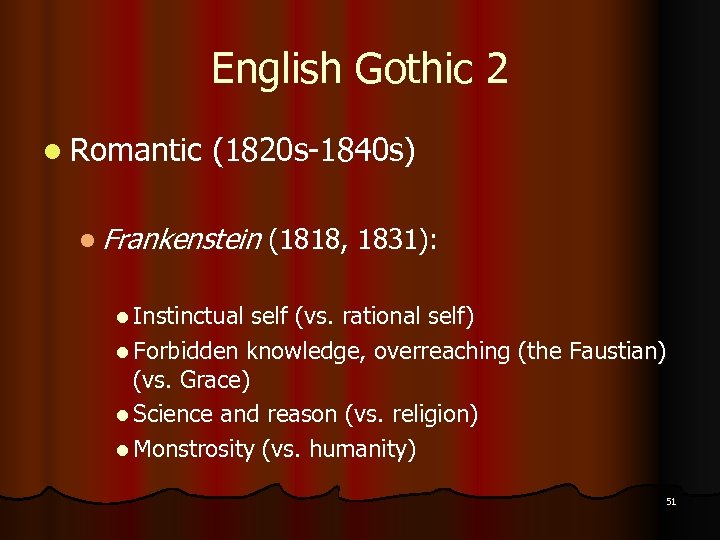 English Gothic 2 l Romantic (1820 s-1840 s) l Frankenstein (1818, 1831): l Instinctual