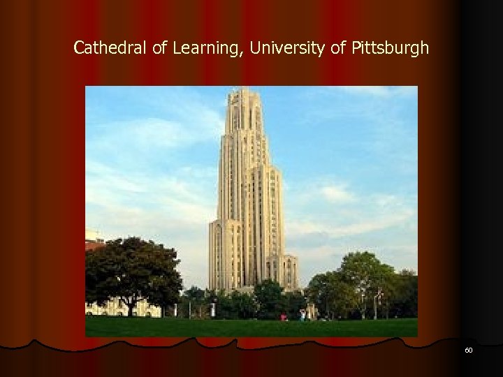 Cathedral of Learning, University of Pittsburgh 60 