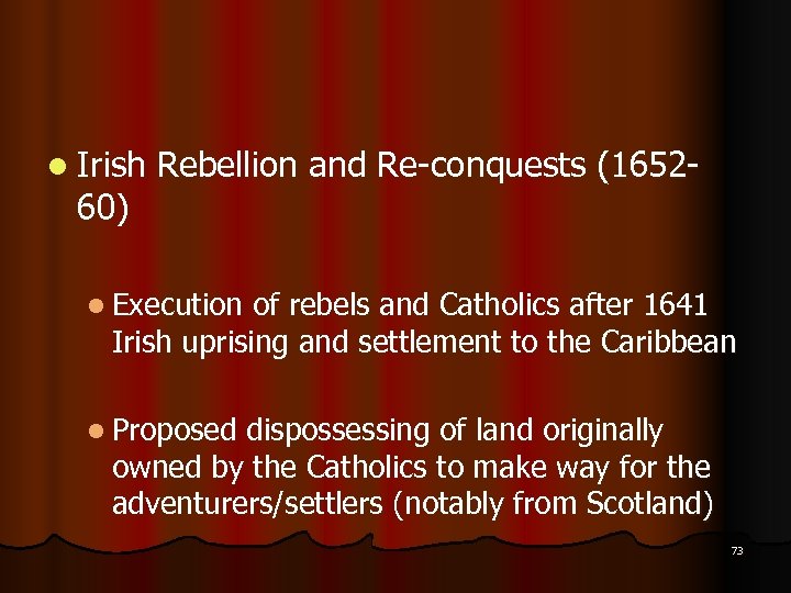 l Irish 60) Rebellion and Re-conquests (1652 - l Execution of rebels and Catholics