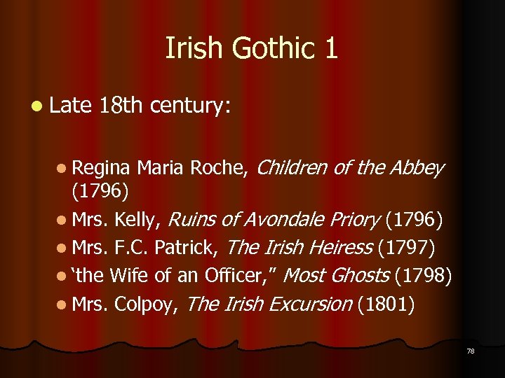 Irish Gothic 1 l Late 18 th century: l Regina Maria Roche, Children of