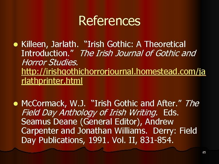 References l Killeen, Jarlath. “Irish Gothic: A Theoretical Introduction. ” The Irish Journal of