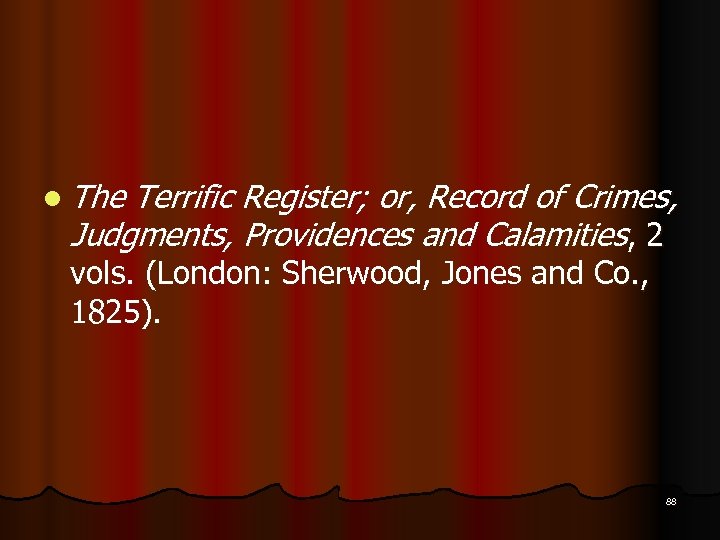 l The Terrific Register; or, Record of Crimes, Judgments, Providences and Calamities, 2 vols.