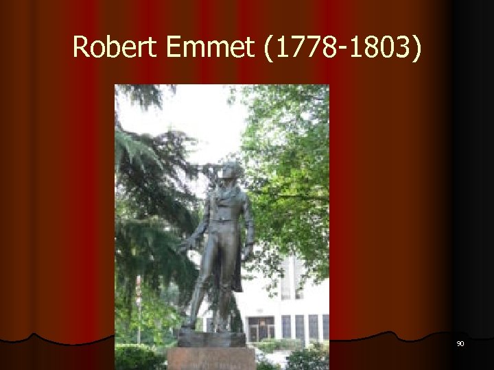Robert Emmet (1778 -1803) 90 
