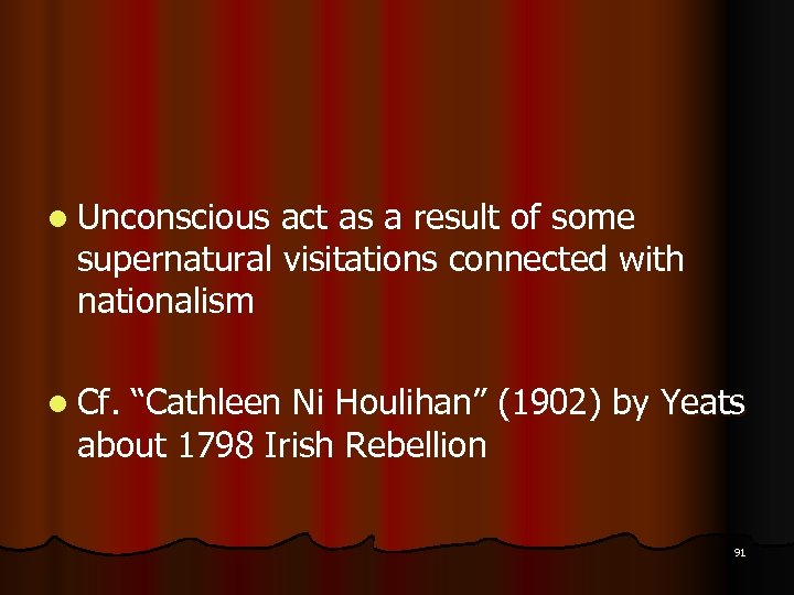 l Unconscious act as a result of some supernatural visitations connected with nationalism l