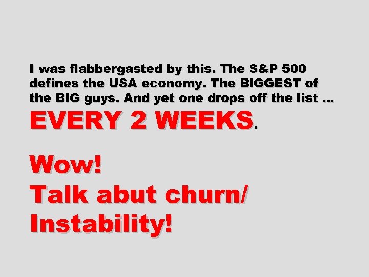 I was flabbergasted by this. The S&P 500 defines the USA economy. The BIGGEST