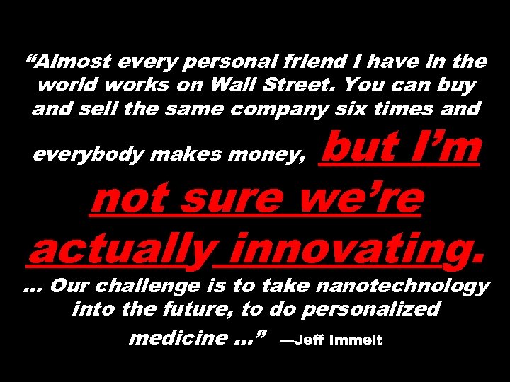 “Almost every personal friend I have in the world works on Wall Street. You